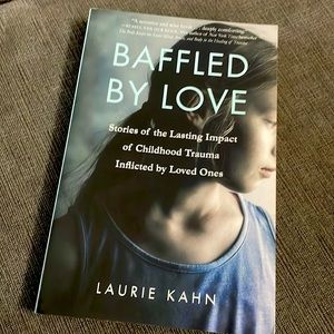 Baffled by Love: Book of Stories of Childhood Trauma Inflicted by LovedOnes- NEW